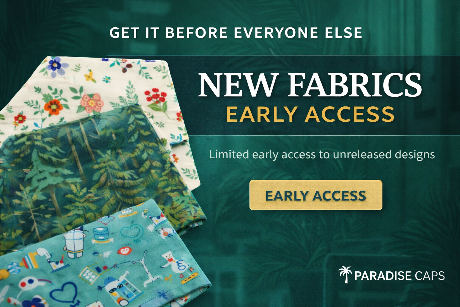 Promotional banner for Paradise Caps featuring new scrub cap designs available through early access, displayed as folded fabric prints with an Early Access button.